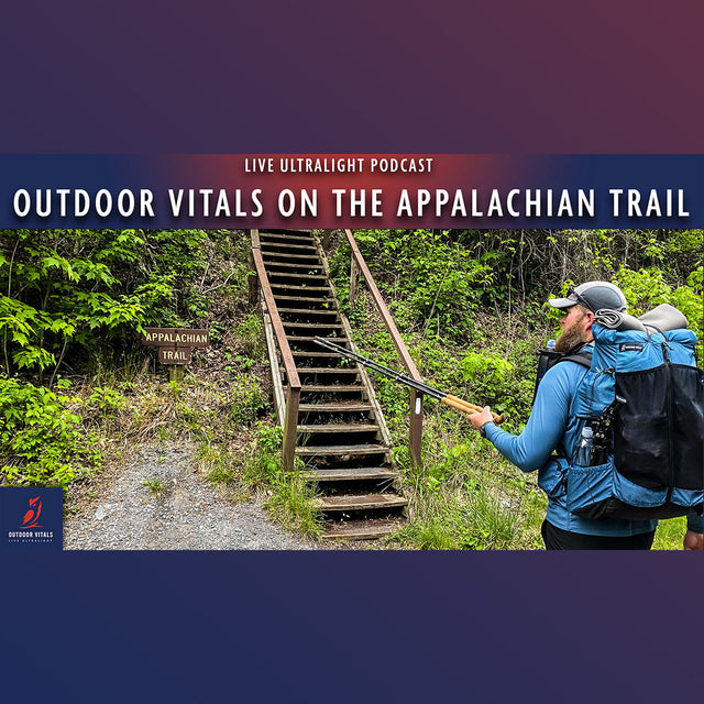 Live Ultralight Podcast EP 94 - Outdoor Vitals on the Appalachian Trail